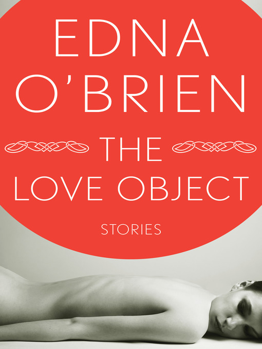 Title details for The Love Object by Edna O'Brien - Wait list